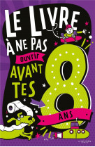 Le livre a ne pas ouvrir avant tes 8 ans