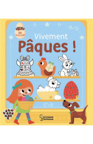 Vivement paques ! - 35 activites pour accompagner la chasse aux oeufs