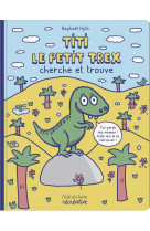 Titi le petit t-rex cherche et trouve