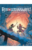 Révolutionnaires ! - tome 3 - le roi est mort, vive la république !