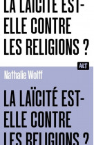 La laïcité est-elle contre les religions ? collection alt