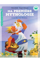 Ma première mythologie - l'or du roi midas cp/ce1 6/7 ans