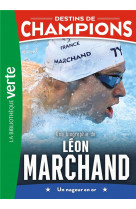 Destins de champions 15 - une biographie de léon marchand