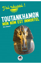 Toutankhamon. mon nom est immortel