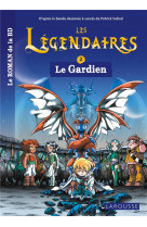 Les legendaires - le roman - tome 2 : le gardien