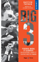 Federer, nadal, djokovic, l'histoire du big 3