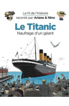 Le fil de l'histoire raconté par ariane & nino - le titanic