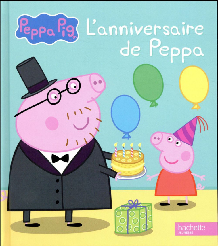 PEPPA PIG - L-ANNIVERSAIRE DE PEPPA - XXX - HACHETTE