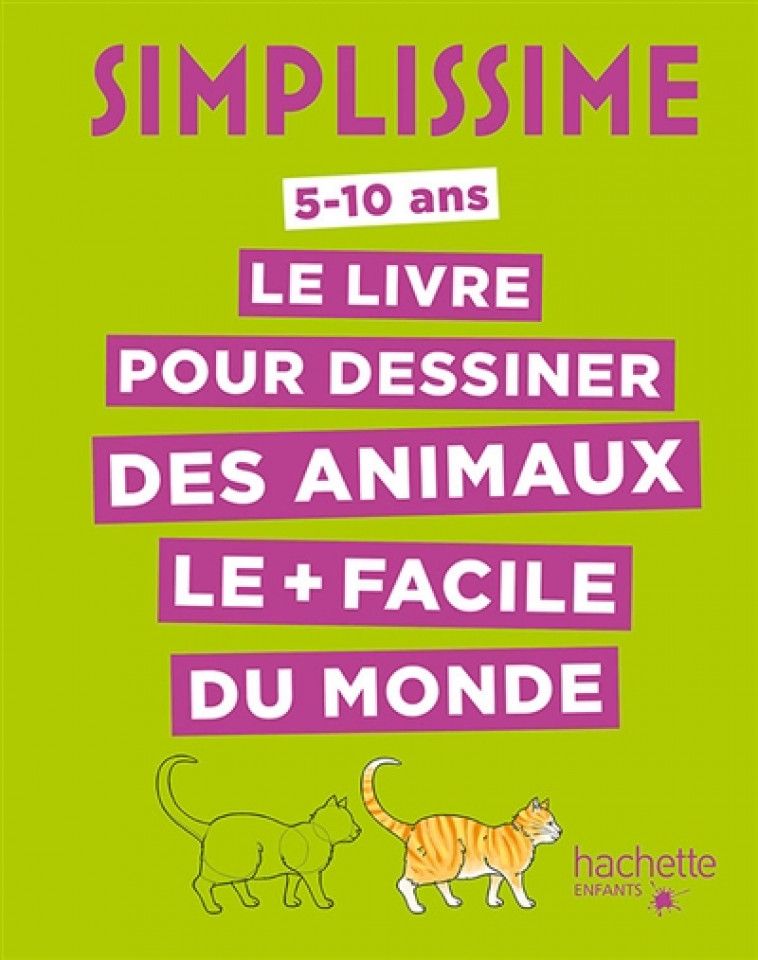 SIMPLISSIME - LE LIVRE POUR DESSINER DES ANIMAUX LE + FACILE DU MONDE - HERZOG LISE - Hachette Enfants