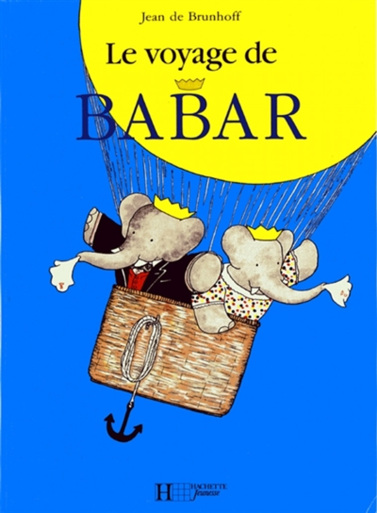 BABAR - LE VOYAGE DE BABAR - XXX - Hachette Jeunesse