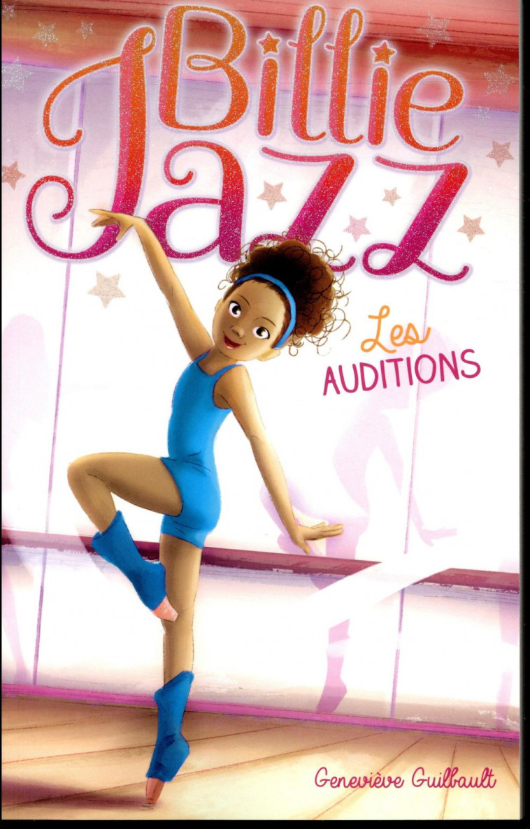 BILLIE JAZZ - T01 - BILLIE JAZZ - LES AUDITIONS - GUILBAULT GENEVIEVE - HACHETTE