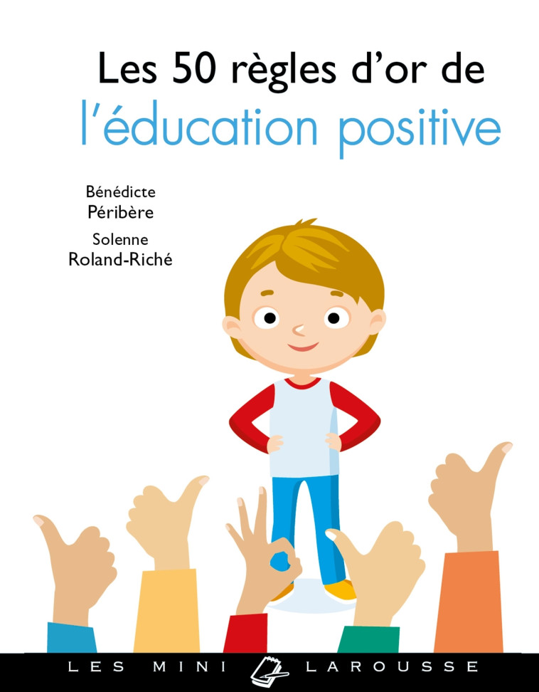 LES 50 REGLES D-OR DE L-EDUCATION POSITIVE - Bénédicte Péribère - LAROUSSE