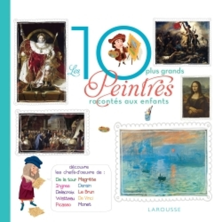 LES 10 PLUS GRANDS PEINTRES RACONTES AUX ENFANTS - Frédérick Casadesus - LAROUSSE