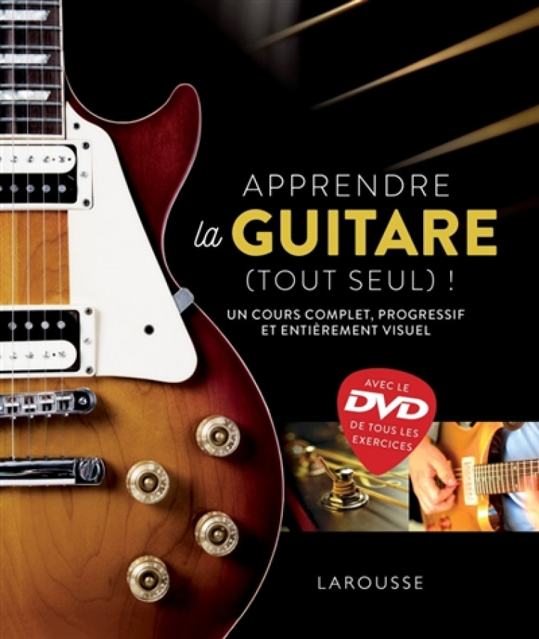 APPRENDRE LA GUITARE (TOUT SEUL) ! AVEC LE DVD - XXX - LAROUSSE