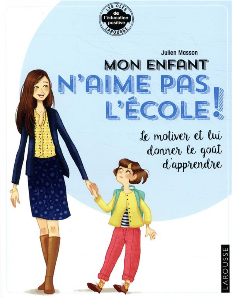 MON ENFANT N-AIME PAS L-ECOLE - MASSON JULIEN - LAROUSSE