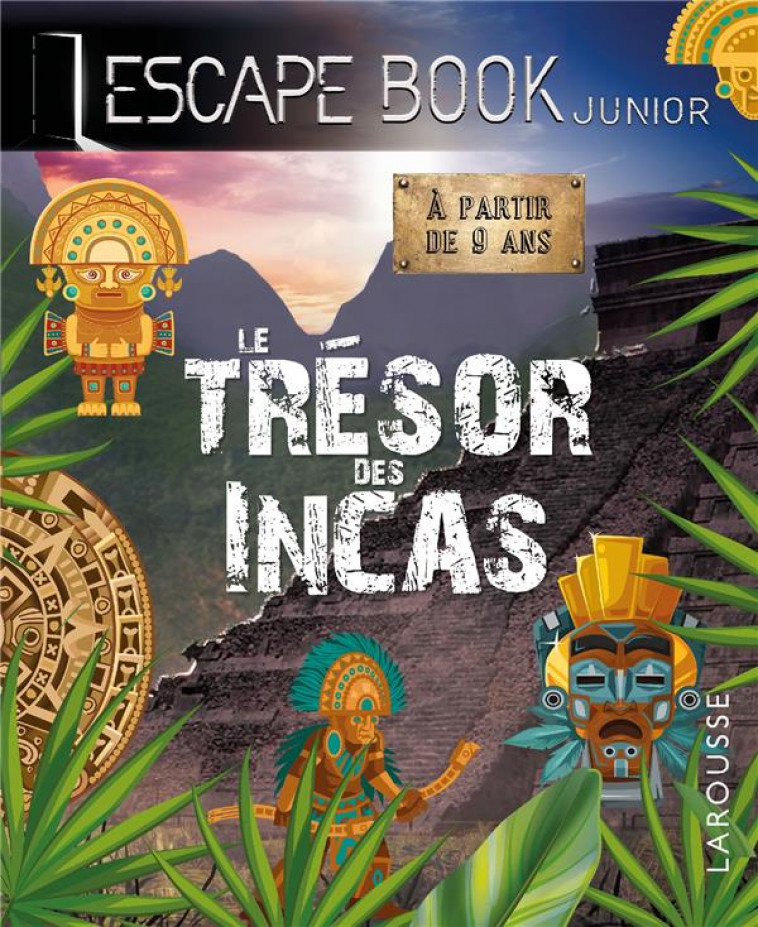 ESCAPE BOOK JUNIOR - LE TRESOR DES INCAS - COLLECTIF - LAROUSSE