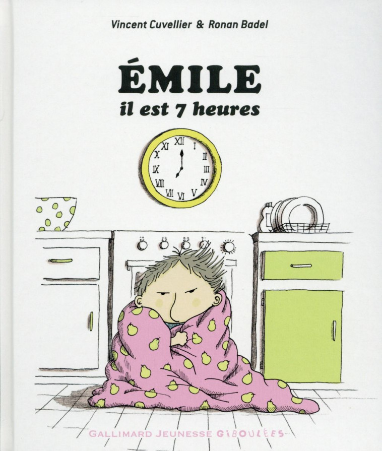 EMILE, IL EST 7 HEURES - CUVELLIER/BADEL - Gallimard-Jeunesse Giboulées