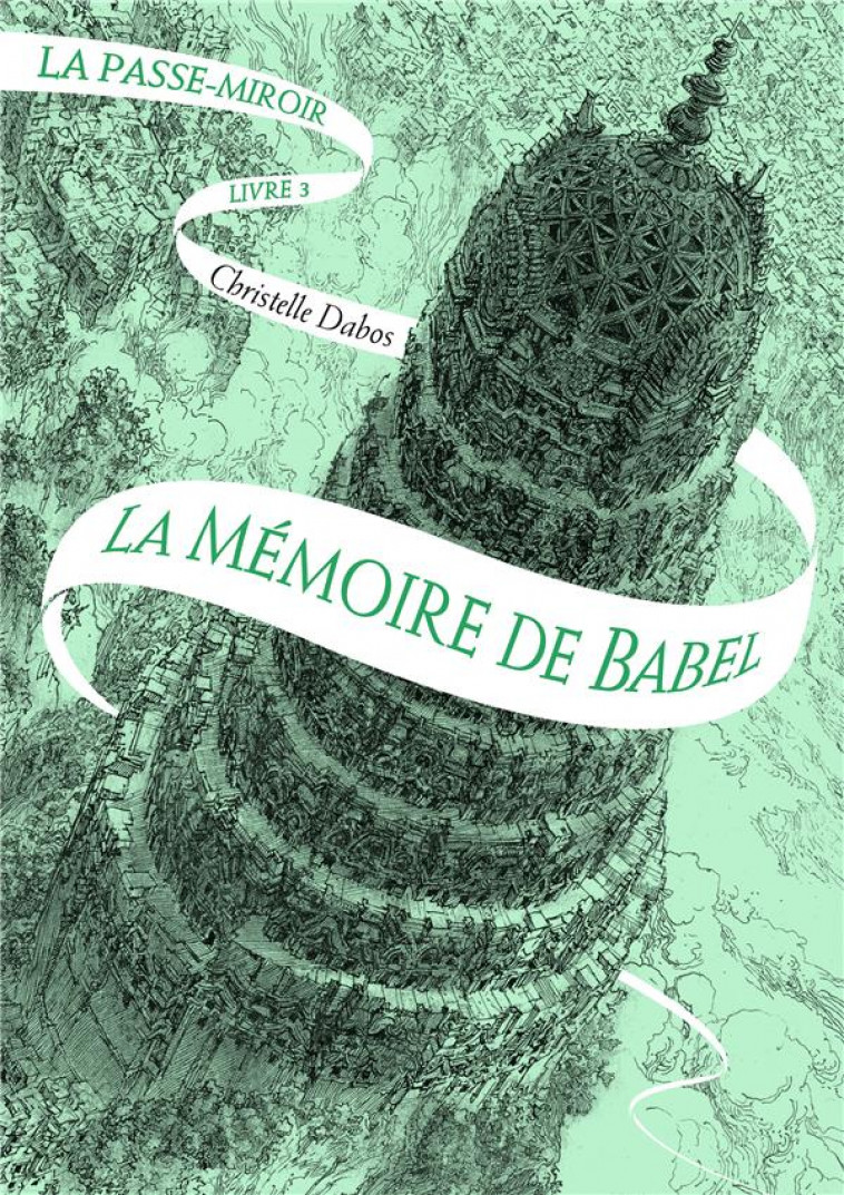 LA PASSE-MIROIR - VOL03 - LA MEMOIRE DE BABEL 3 - DABOS CHRISTELLE - Gallimard-Jeunesse