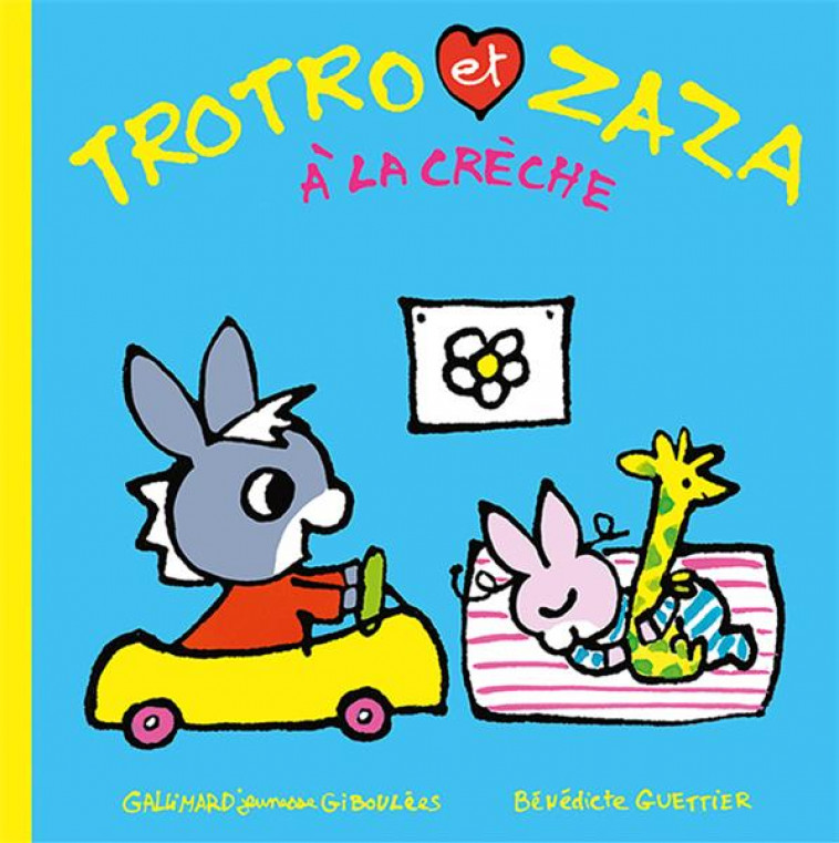 TROTRO ET ZAZA A LA CRECHE - GUETTIER BENEDICTE - GALLIMARD