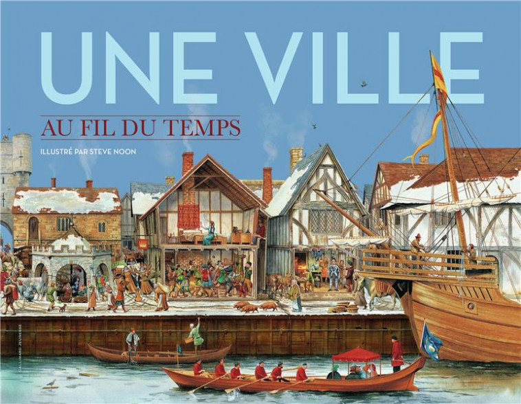 UNE VILLE AU FIL DU TEMPS - NOON/MILLARD - GALLIMARD