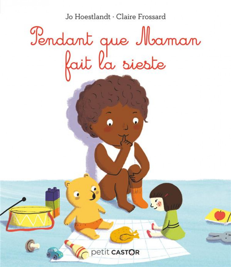 PENDANT QUE MAMAN FAIT LA SIESTE - HOESTLANDT/FROSSARD - FLAMMARION