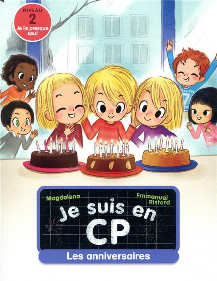 JE SUIS EN CP - T10 - LES ANNIVERSAIRES - MAGDALENA/RISTORD - FLAMMARION