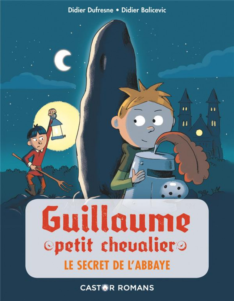 GUILLAUME PETIT CHEVALIER - T04 - LE SECRET DE L-ABBAYE - DUFRESNE/BALICEVIC - FLAMMARION