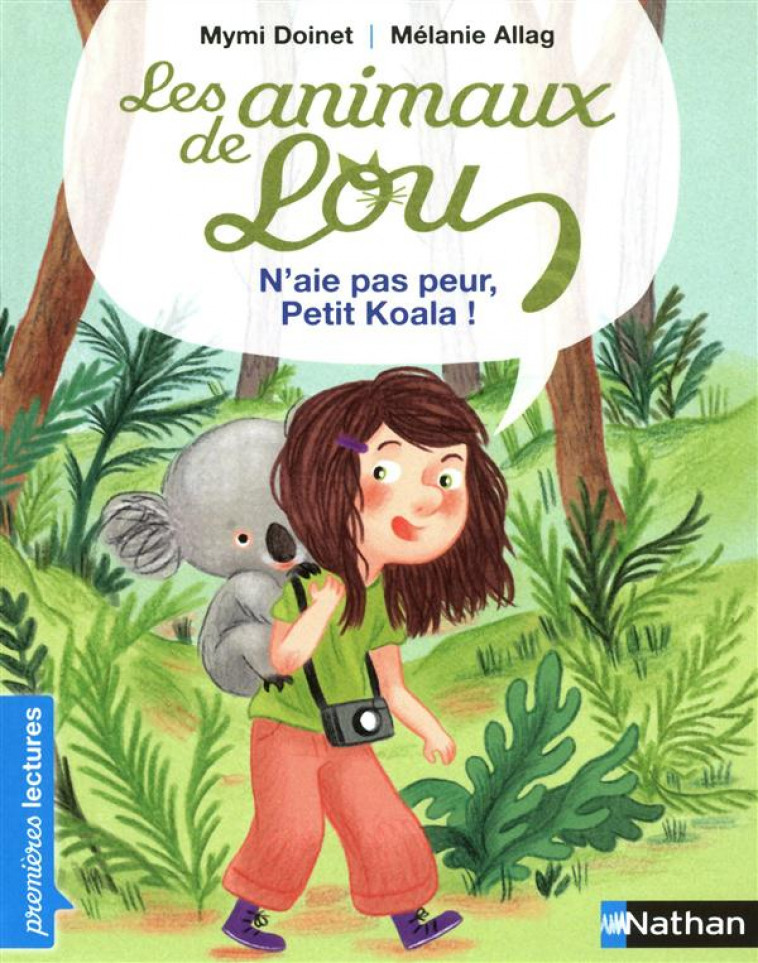 LES ANIMAUX DE LOU: N-AIE PAS PEUR, PETIT KOALA ! - DOINET/ALLAG - NATHAN