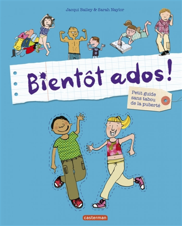 BIENTOT ADOS ! - PETIT GUIDE SANS TABOU DE LA LIBERTE - BAILEY/NAYLOR - Casterman