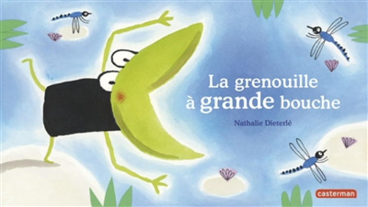 LA GRENOUILLE A GRANDE BOUCHE - DIETERLE - CASTERMAN