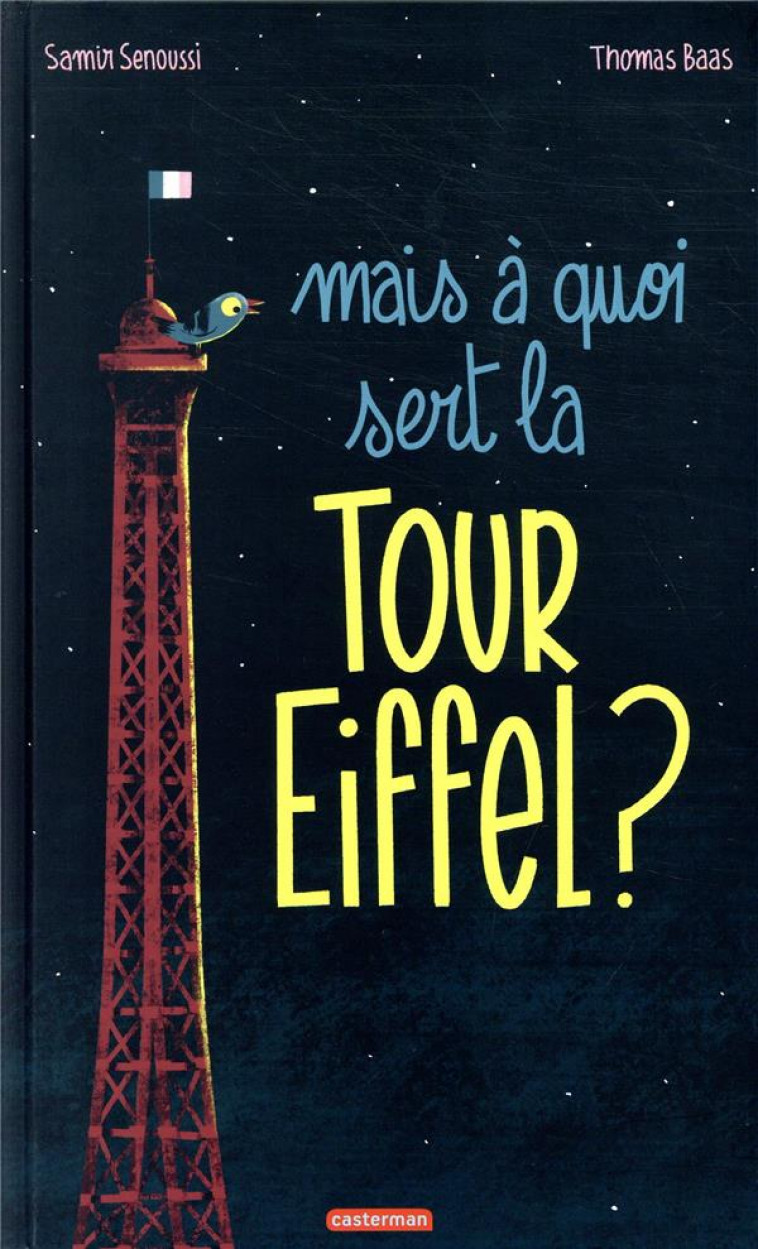 MAIS A QUOI SERT LA TOUR EIFFEL ? - SENOUSSI/BAAS - CASTERMAN