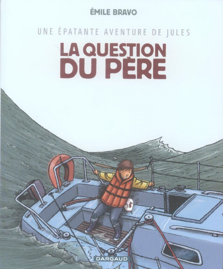 UNE EPATANTE AVENTURE DE JULES - TOME 5 - LA QUESTION DU PERE - BRAVO - DARGAUD