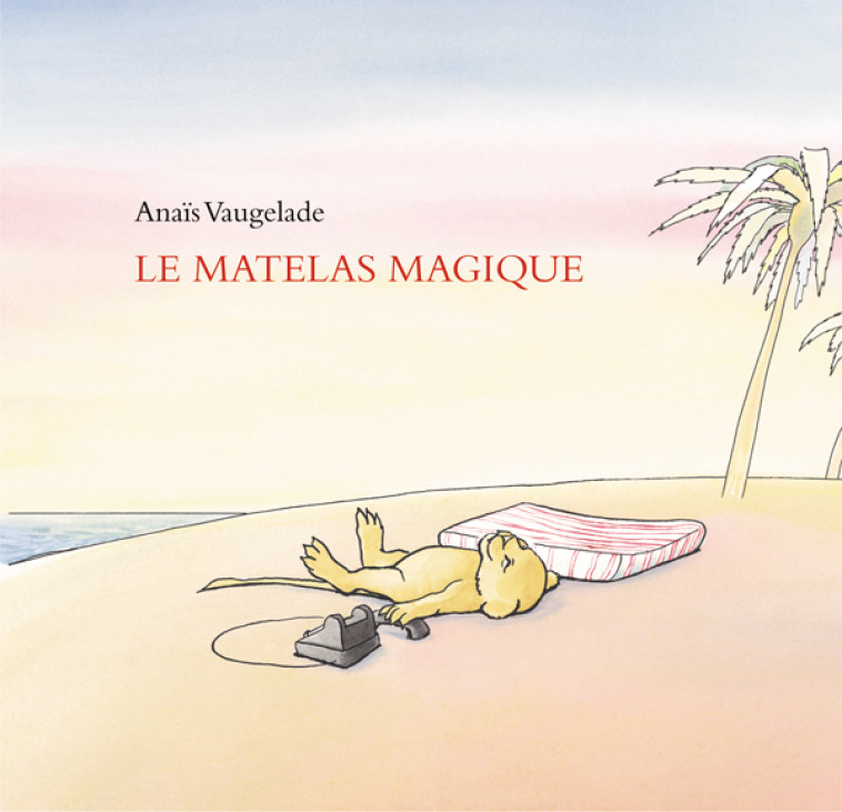 Le matelas magique - Anaïs Vaugelade - EDL