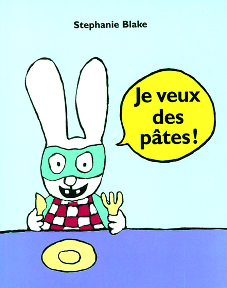 je veux des pâtes ! - Stephanie Blake - EDL