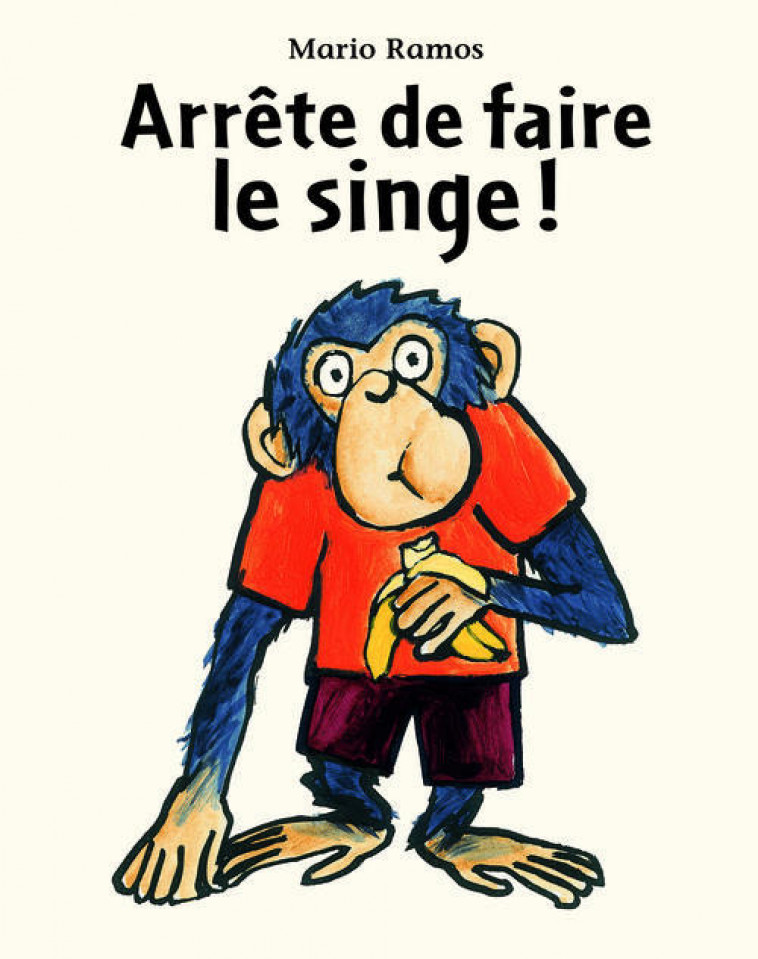 ARRETE DE FAIRE LE SINGE ! - RAMOS MARIO - Ecole des loisirs