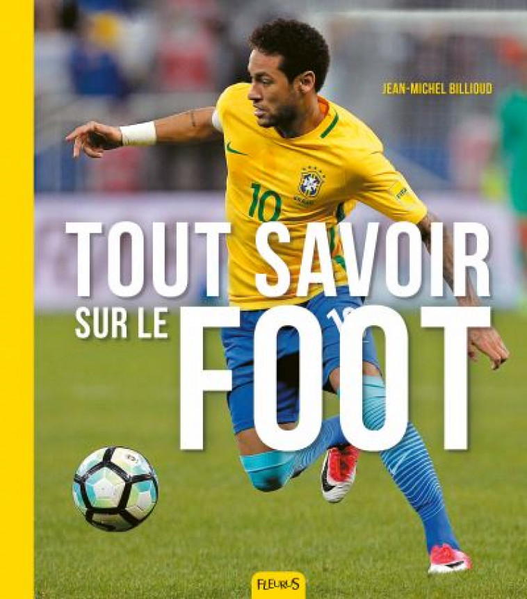 TOUT SAVOIR SUR LE FOOT - BILLIOUD JEAN-MICHEL - FLEURUS