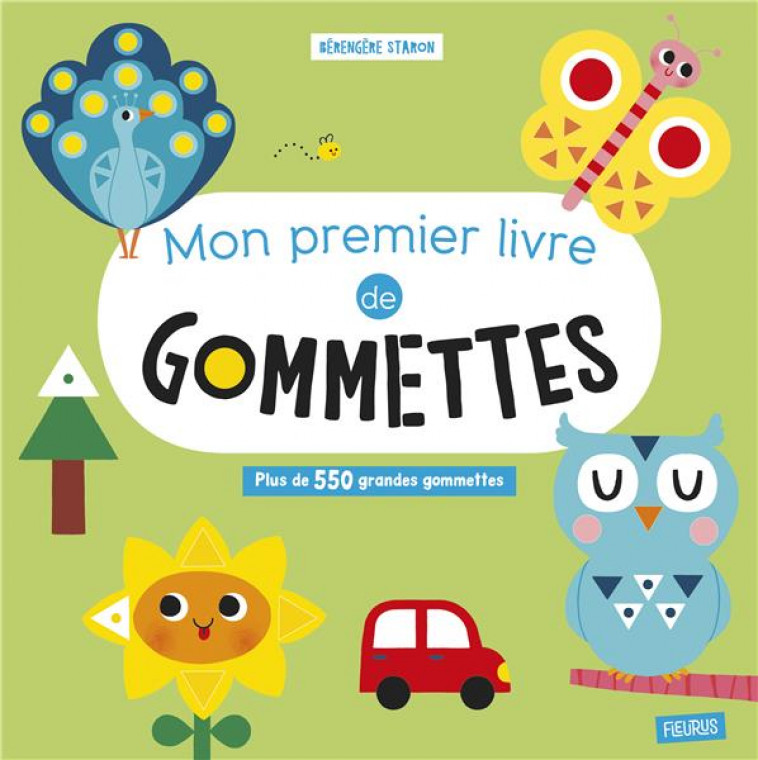 MON PREMIER LIVRE DE GOMMETTES. PLUS DE 550 GRANDES GOMMETTES - STARON BERENGERE - FLEURUS