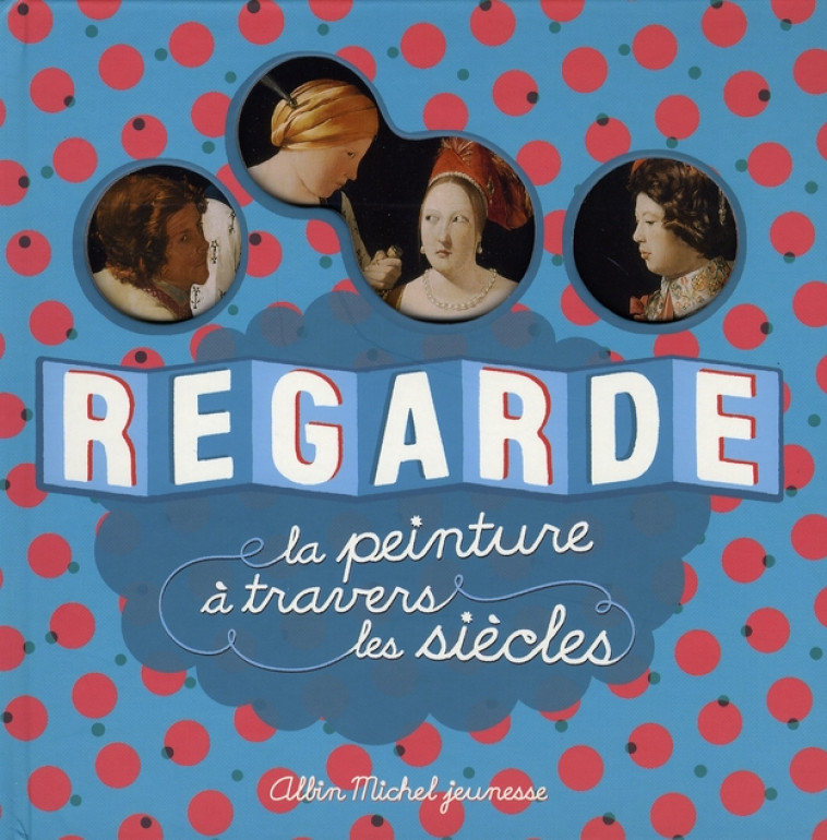 REGARDE LA PEINTURE A TRAVERS LES SIECLES - DESNOETTES CAROLINE - ALBIN MICHEL