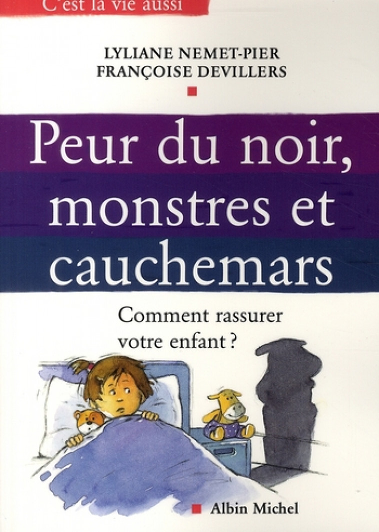 PEUR DU NOIR, MONSTRES ET CAUCHEMARS - COMMENT RASSURER VOTRE ENFANT ? - DEVILLERS/NEMET-PIER - ALBIN MICHEL