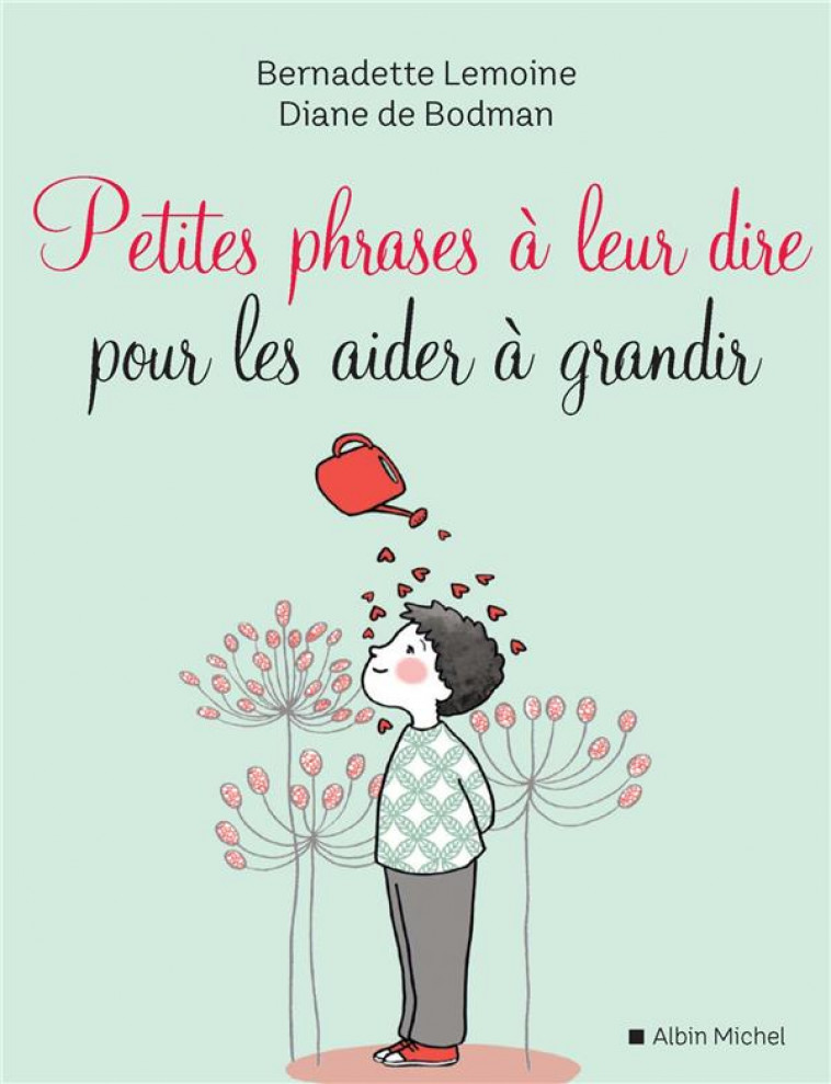 PETITES PHRASES A LEUR DIRE POUR LES AIDER A GRANDIR - 0-8 ANS - LEMOINE/DE BODMAN - ALBIN MICHEL