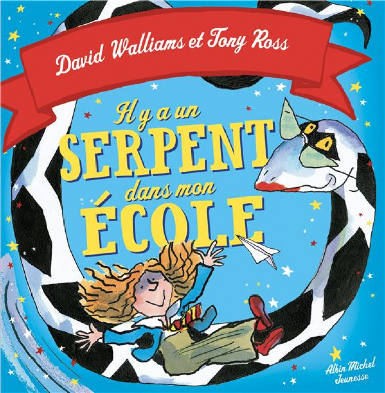 IL Y A UN SERPENT DANS MON ECOLE ! - WALLIAMS/ROSS - Albin Michel-Jeunesse