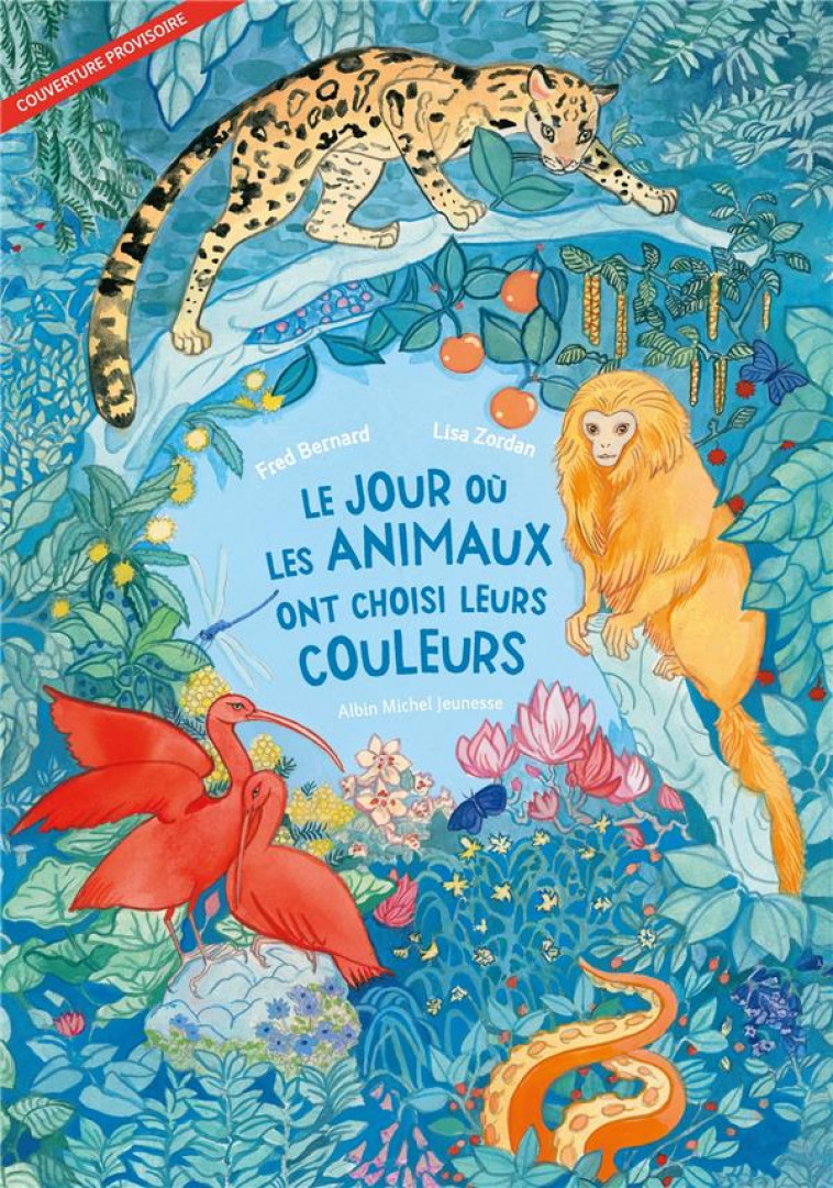 LE JOUR OU LES ANIMAUX ONT CHOISI LEURS COULEURS - BERNARD/ZORDAN - ALBIN MICHEL