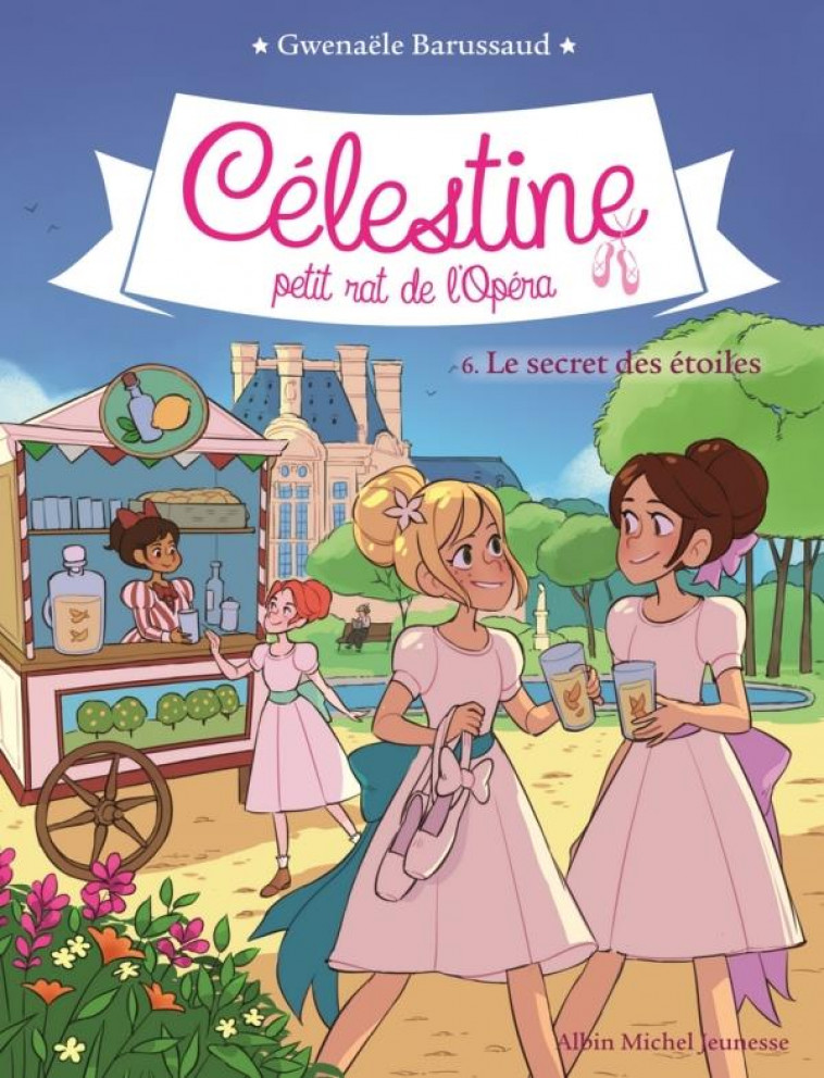 CELESTINE T6 LE SECRET DES ETOILES - CELESTINE, PETIT RAT DE L-OPERA - TOME 6 - BARUSSAUD GWENAELE - NC