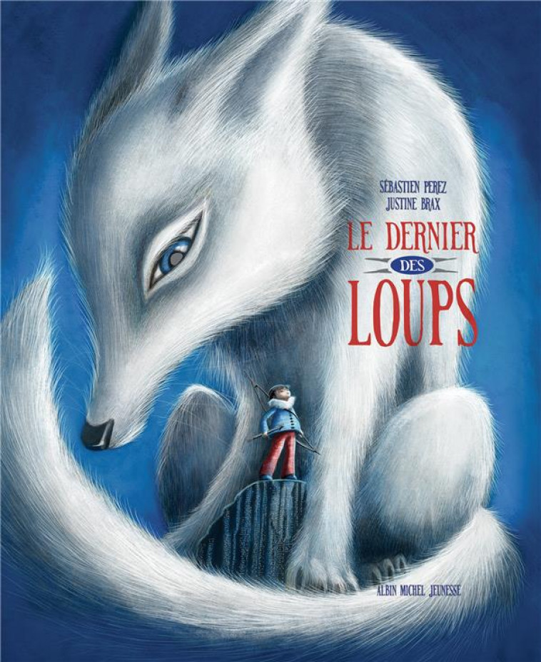 LE DERNIER DES LOUPS - PEREZ/BRAX - ALBIN MICHEL