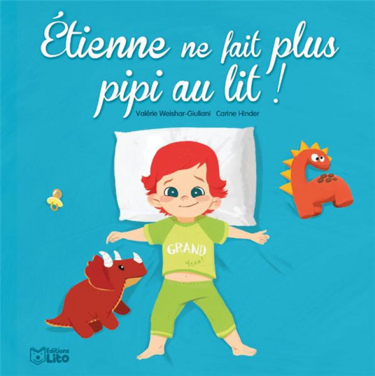 ETIENNE NE FAIT PLUS PIPI AU LIT ! - WEISHAR-GIULIANI V. - Lito