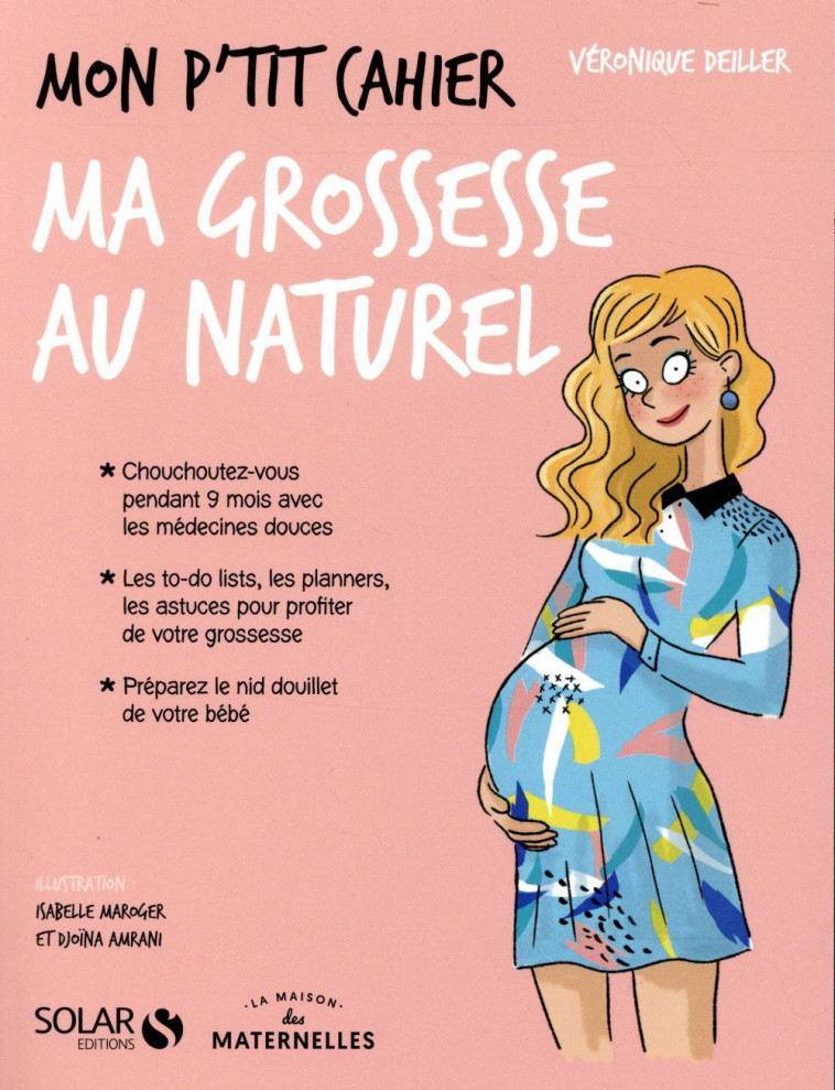 MON P-TIT CAHIER-GROSSESSE AU NATUREL- LA MAISON DES MATERNELLE - DEILLER/MAROGER - SOLAR