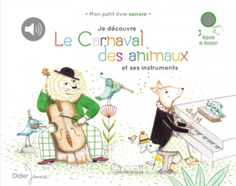 JE DECOUVRE LE CARNAVAL DES ANIMAUX ET SES INSTRUMENTS - SAINT-SAENS/RENON - DIDIER