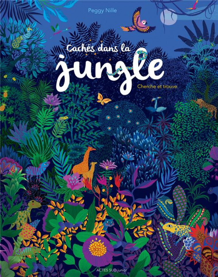 CACHES DANS LA JUNGLE - CHERCHE ET TROUVE - NILLE PEGGY - Actes Sud junior