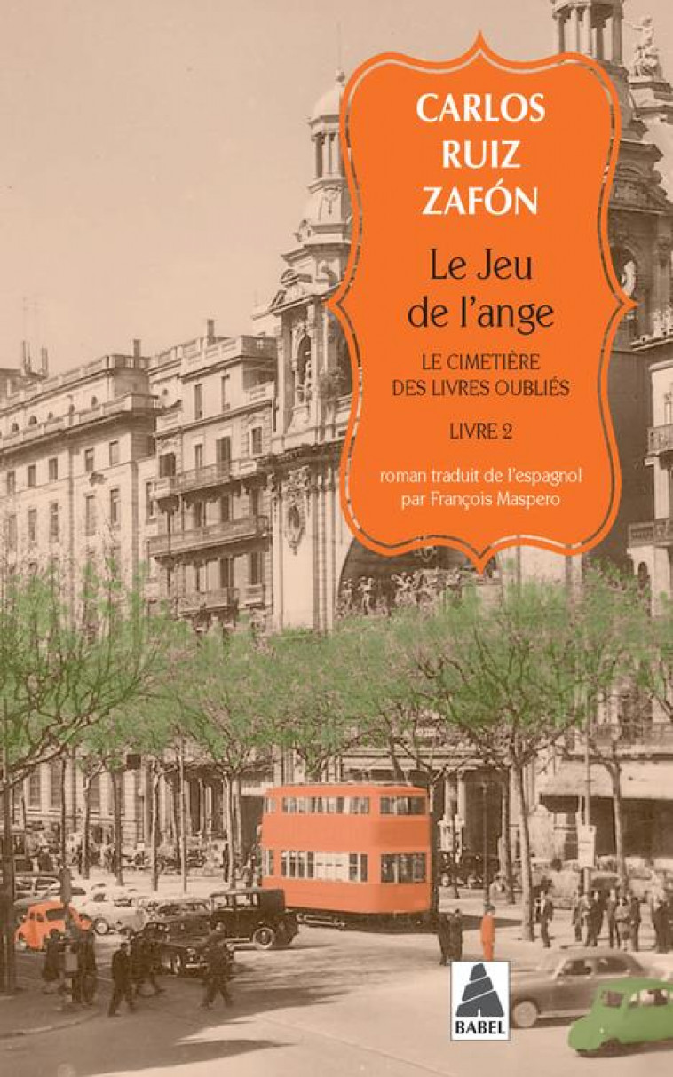 LE JEU DE L-ANGE (BABEL) - LE CIMETIERE DES LIVRES OUBLIES 2 - ZAFON CARLOS RUIZ - ACTES SUD