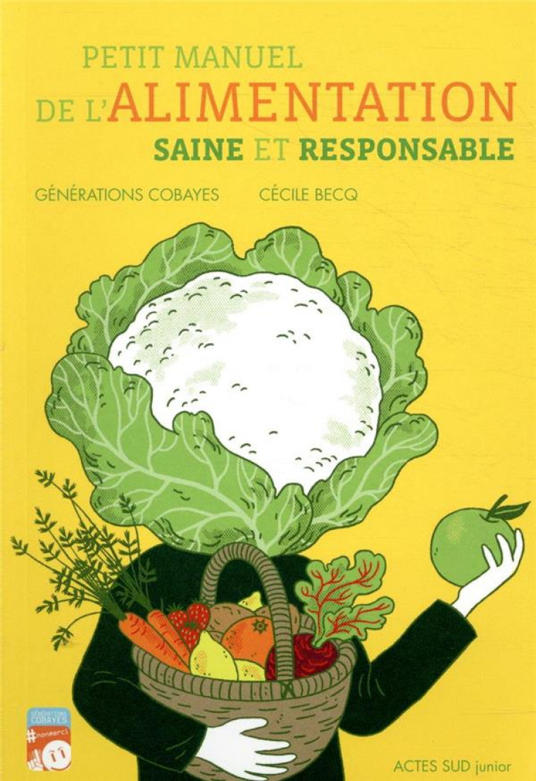 PETIT MANUEL DE L-ALIMENTATION SAINE ET RESPONSABLE - GENERATIONS COBAYES - ACTES SUD